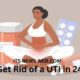 How to Get Rid of a UTI in 24 Hours